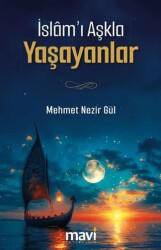 İslam’ı Aşkla Yaşayanlar - Mavi Yayıncılık