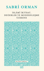 İslami İktisat, Değerler ve Modernleşme Üzerine - Ketebe Yayınları
