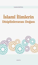 İslami İlimlerin Disiplinlerarası Doğası - 1