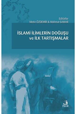 İslami İlimlerin Doğuşu ve İlk Tartışmalar - 1