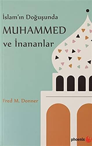 İslam’ın Doğuşunda Muhammed ve İnananlar - 1