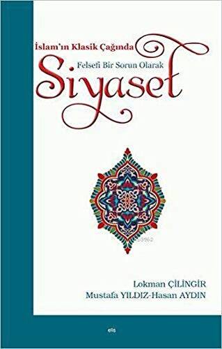 İslam’ın Klasik Çağında Felsefi Bir Sorun Olarak Siyaset - 1