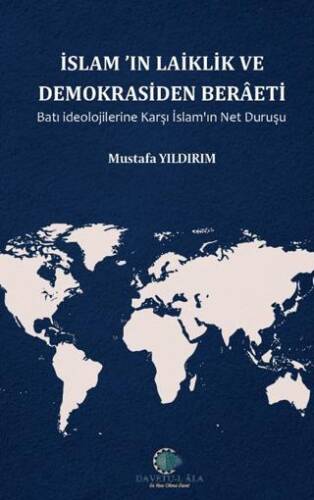 İslam`ın Laiklik ve Demokrasiden Berâeti Batı İdeolojilerine Karşı İslam`ın Net Duruşu - 1