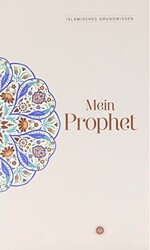 Islamisches Grundwissen Mein Prophet Temel İslam Bilgileri Peygamberim Almanca - Diyanet İşleri Başkanlığı