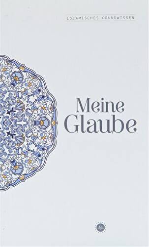Islamisches Grundwissen Meine Glaube - 1