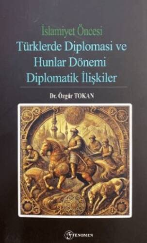 İslamiyet Öncesi Türklerde Diplomasi ve Hunlar Dönemi - 1