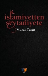İslamiyetten Şeytaniyete - Ateş Yayınları