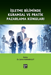 İşletme Biliminde Kuramsal ve Pratik Pazarlama Konuları - 1