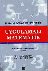 İşletme ve Ekonomi Öğrencileri İçin Uygulamalı Matematik - 1