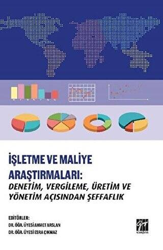 İşletme ve Maliye Araştırmaları: Denetim, Vergileme, Üretim ve Yönetim Açısından Şeffaflık - 1