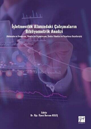 İşletmecilik Alanındaki Çalışmaların Bibliyometrik Analizi Muhasebe ve Finansman, Yönetim ve Organizasyon, Üretim Yönetimi ve Pazarlama Boyutlarıyla - 1