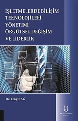 İşletmelerde Bilişim Teknolojileri Yönetimi Örgütsel Değişim ve Liderlik - Akademisyen Kitabevi