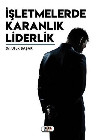 İşletmelerde Karanlık Liderlik - 1