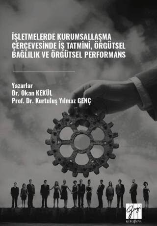 İşletmelerde Kurumsallaşma Çerçevesinde İş Tatmini, Örgütsel Bağlılık ve Örgütsel Performans - 1
