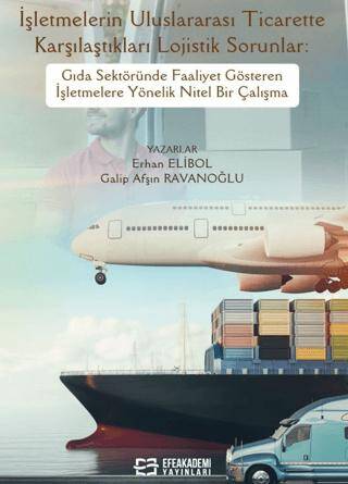 İşletmelerin Uluslararası Ticarette Karşılaştıkları Lojistik Sorunlar: Gıda Sektöründe Faaliyet Gösteren İşletmelere Yönelik Nitel Bir Çalışma - 1