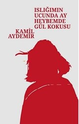 Islığımın Ucunda Ay Heybemde Gül Kokusu - 1