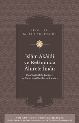 İslâm Akâidi ve Kelâmında Âhirete Îmân -Sem‘iyyât-Meâd Bahisleri ve Âhiret Ahvâline İlişkin Konular- - 1