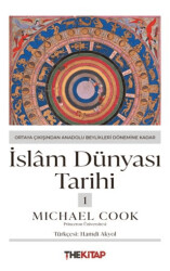 İslâm Dünyası Tarihi 1 - Ortaya Çıkışından Anadolu Beylikleri Dönemine Kadar - The Kitap