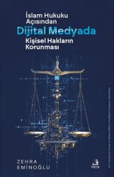İslâm Hukuku Açısından Dijital Medyada Kişisel Hakların Korunması - 1