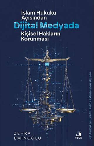 İslâm Hukuku Açısından Dijital Medyada Kişisel Hakların Korunması - 1