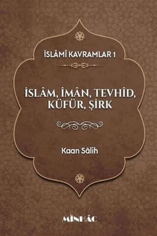 İslâmi Kavramlar 1: İslâm, Îmân, Tevhîd, Küfür, Şirk - 1