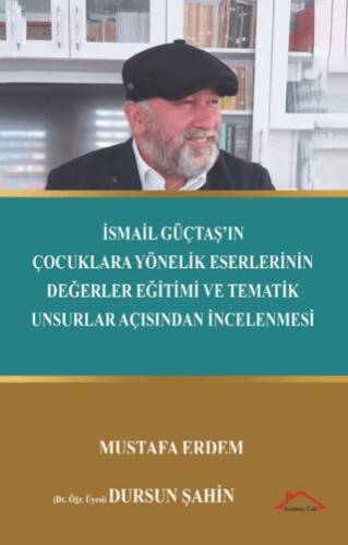 İsmail Güçtaş’ın Çocuklara Yönelik Eserlerinin Değerler Eğitimi ve Tematik Unsurlar Açısından İncelenmesi - 1