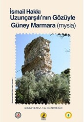 İsmail Hakkı Uzunçarşılı`nın Gözüyle Güney Marmara Mysia - 1