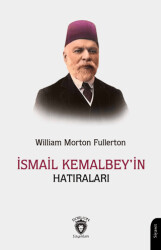 İsmail Kemal Bey’in Hatıraları - Dorlion Yayınları