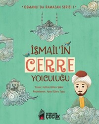 İsmail`in Cerre Yolculuğu - Osmanlı`da Ramazan Serisi 1 - 1