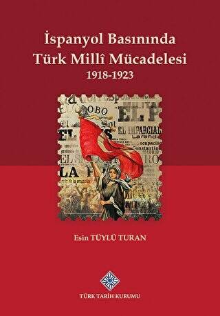 İspanyol Basınında Türk Milli Mücadelesi 1918 - 1923 - 1