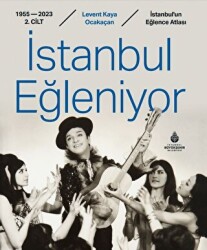 İstanbul Eğleniyor 1955 - 2023 2. Cilt - 1