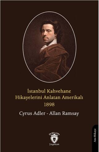 İstanbul Kahvehane Hikayelerini Anlatan Amerikalı 1898 - 1