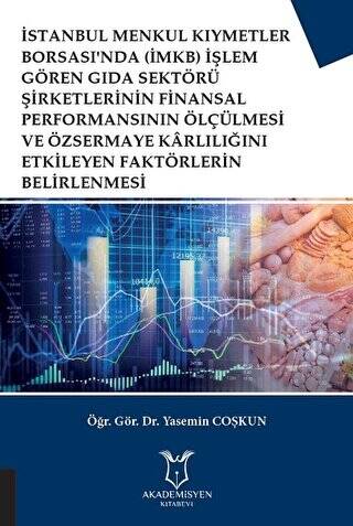 İstanbul Menkul Kıymetler Borsası`nda İMKB İşlem Gören Gıda Sektörü Şirketlerinin Finansal Performansının Ölçülmesi ve Özsermaye Karlılığını Etkileyen Faktörlerin Belirlenmesi - 1