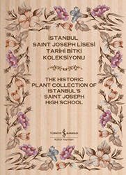 İstanbul Saint Joseph Lisesi Tarihi Bitki Koleksiyonu - The Historic Plant Collection of Istanbul`s Saint Joseph High School - İş Bankası Kültür Yayınları