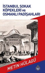 İstanbul Sokak Köpekleri ve Osmanlı Padişahları - 1