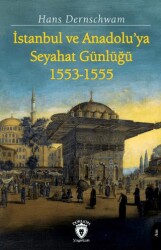 İstanbul ve Anadolu’ya Seyahat Günlüğü 1553-1555 - Dorlion Yayınları