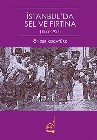 İstanbul`da Sel ve Fırtına 1889 - 1924 - 1