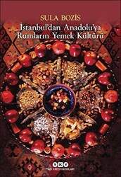 İstanbul’dan Anadolu’ya Rumların Yemek Kültürü - 1