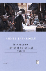 İstanbul’un İktisadî ve İçtimaî Tarihi - I - 1