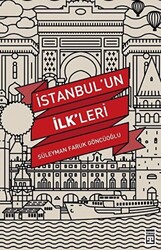 İstanbul’un İlk`leri - 1