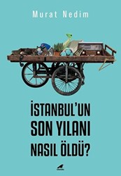 İstanbul’un Son Yılanı Nasıl Öldü? - 1