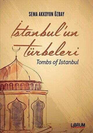 İstanbul`un Türbeleri - Tombs Of İstanbul - 1
