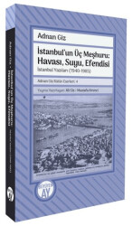 İstanbul`un Üç Meşhuru: Havası, Suyu, Efendisi İstanbul Yazıları 1940-1988 - Büyüyen Ay Yayınları