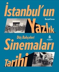 İstanbul’un Yazlık Sinemaları Tarihi Düş Bahçeleri - 1