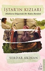 İştar`ın Kızları: Silahların Gölgesinde Bir Kadın Hareketi - 1