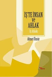 İş`te İnsan ve Ahlak - İş Ahlakı - 1