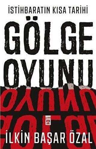 İstihbaratın Kısa Tarihi: Gölge Oyunu - 1