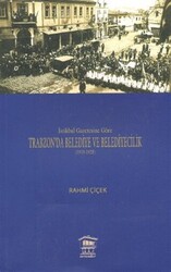İstikbal Gazetesine Göre Trabzon’da Belediye ve Belediyecilik 1919-1925 - 1