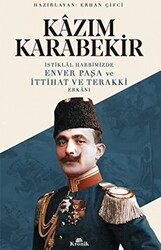 İstiklal Harbimizde Enver Paşa ve İttihat ve Terakki Erkanı - 1