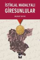 İstiklal Madalyalı Giresunlular - Arı Sanat Yayınevi